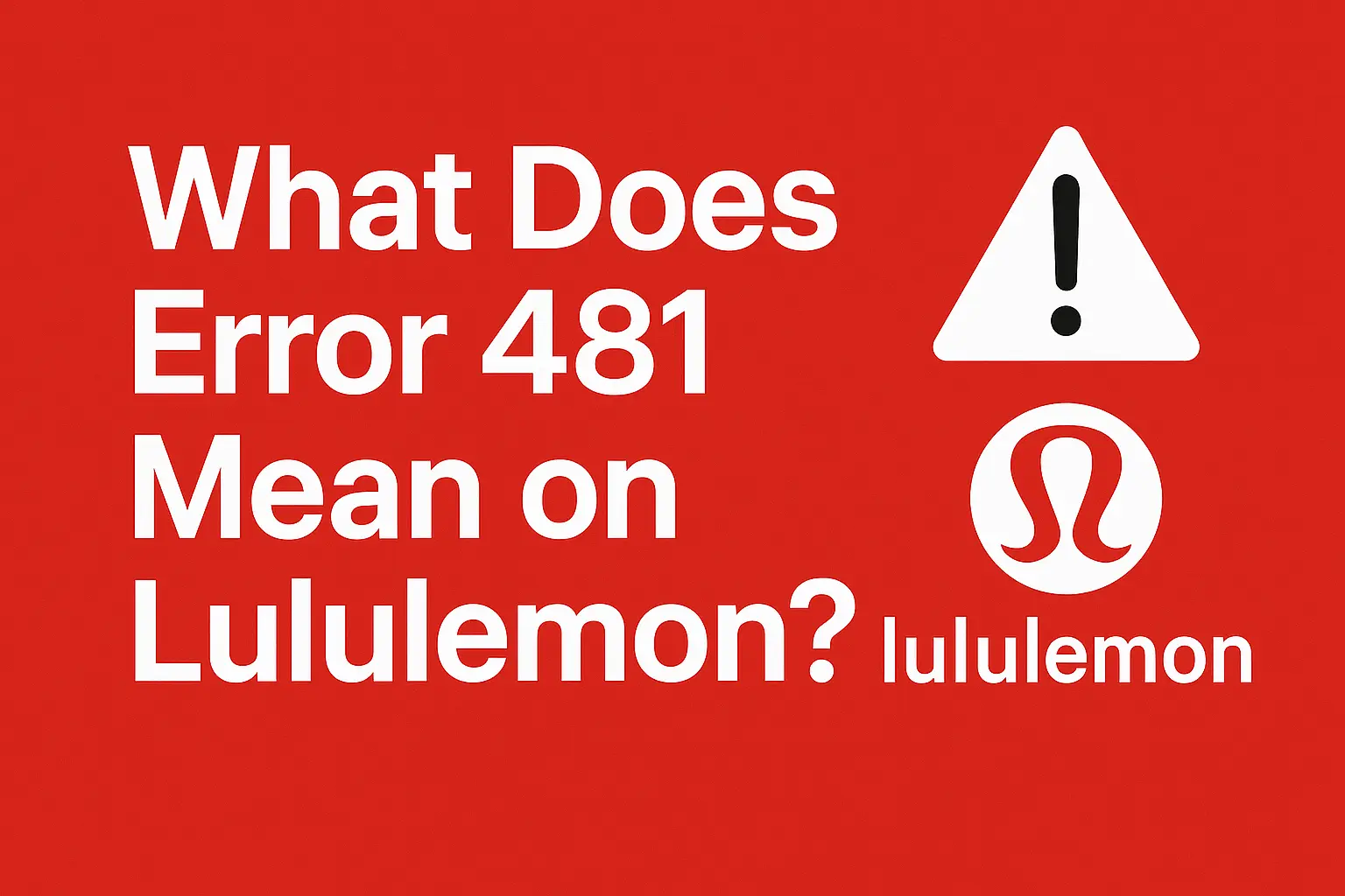What Does Error 481 Mean on Lululemon? [Buyer’s guide 2025]